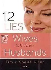 12 Lies Wives Tell their Husbands