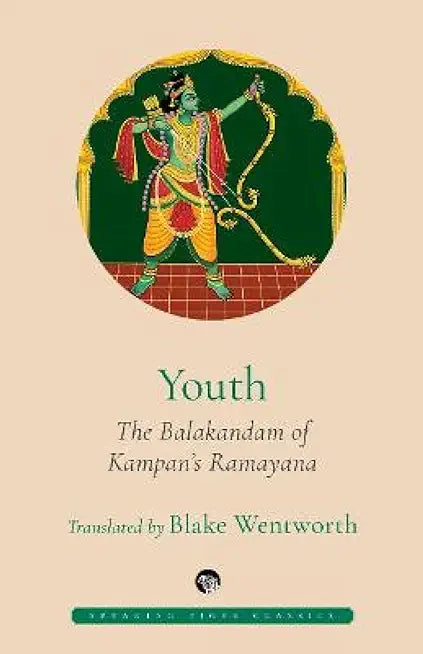 Youth The Balakandam Of KampanS Ramayana [Paperback] Blake Wentworh