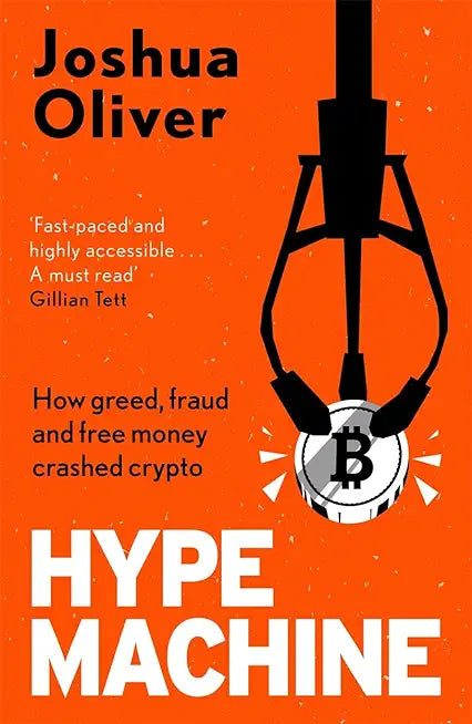 Hype Machine : How Greed, Fraud and Free Money Crashed Crypto