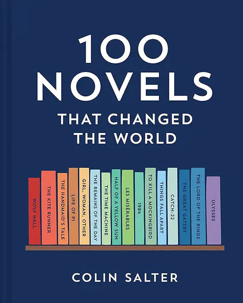 100 Novels That Changed the World: An inspiring journey through history’s most important literature, the perfect gift for book lovers and academics