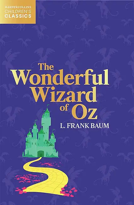 The Wonderful Wizard Of Oz - Harpercollins Children’S Classi (HarperCollins Children's Classics)