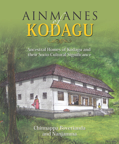 Ainmanes Kodagu: Ancestral Homes of Kodagu and their Socia-Cultural Significance