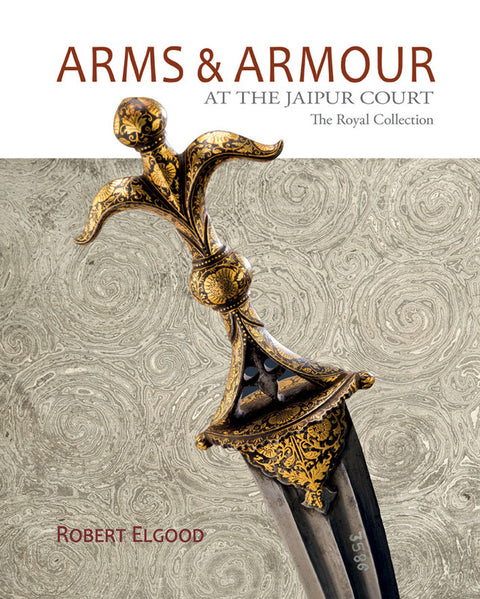 Arms & Armour: At the Jaipur Court the  Royal Collection