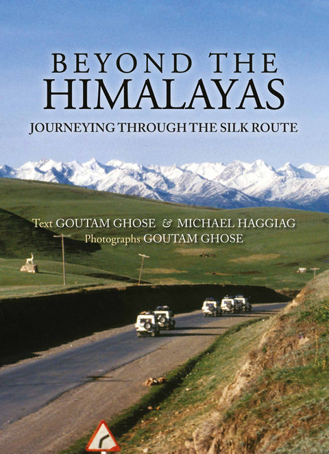 Beyond The Himalayas: Journeying Through The Silk Route (H.B)