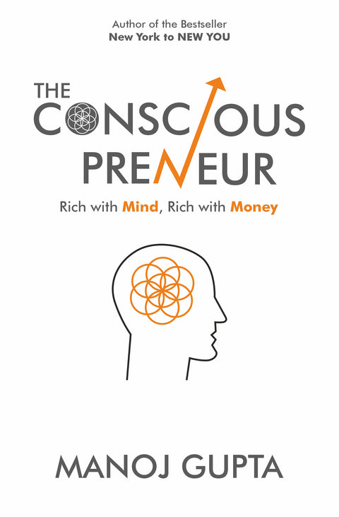 The Consciouspreneur : Rich with Mind, Rich with Money